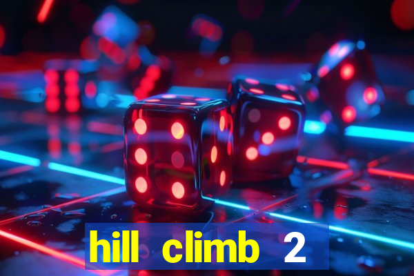 hill climb 2 dinheiro infinito